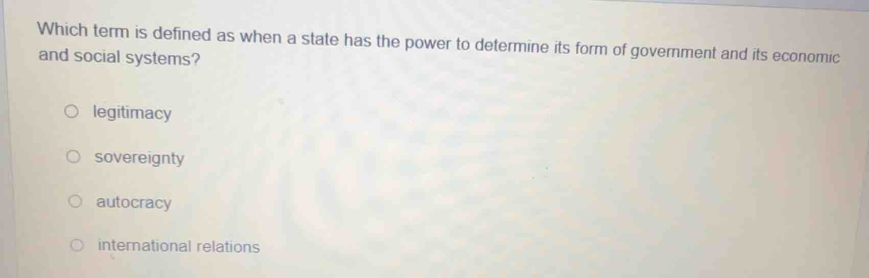 which term is defined as when a state has the power to determine its fo…