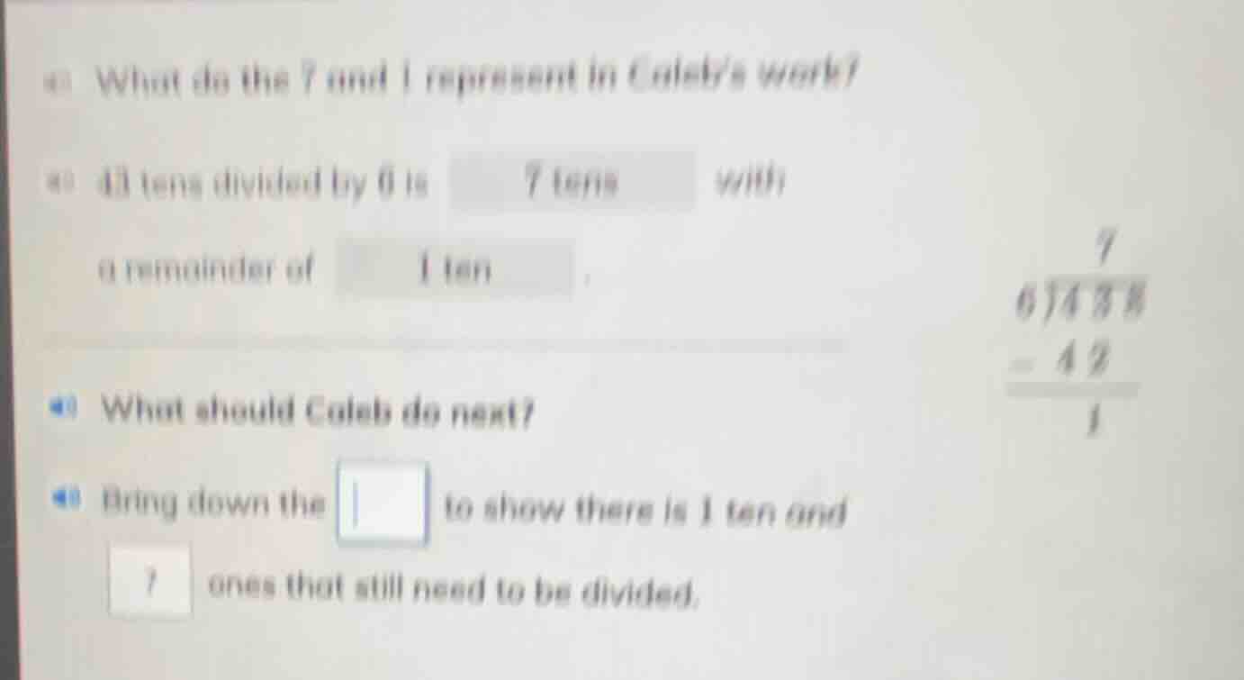 a) what do the 7 and 1 represent in caleb’s work? a) 43 tens divided by…