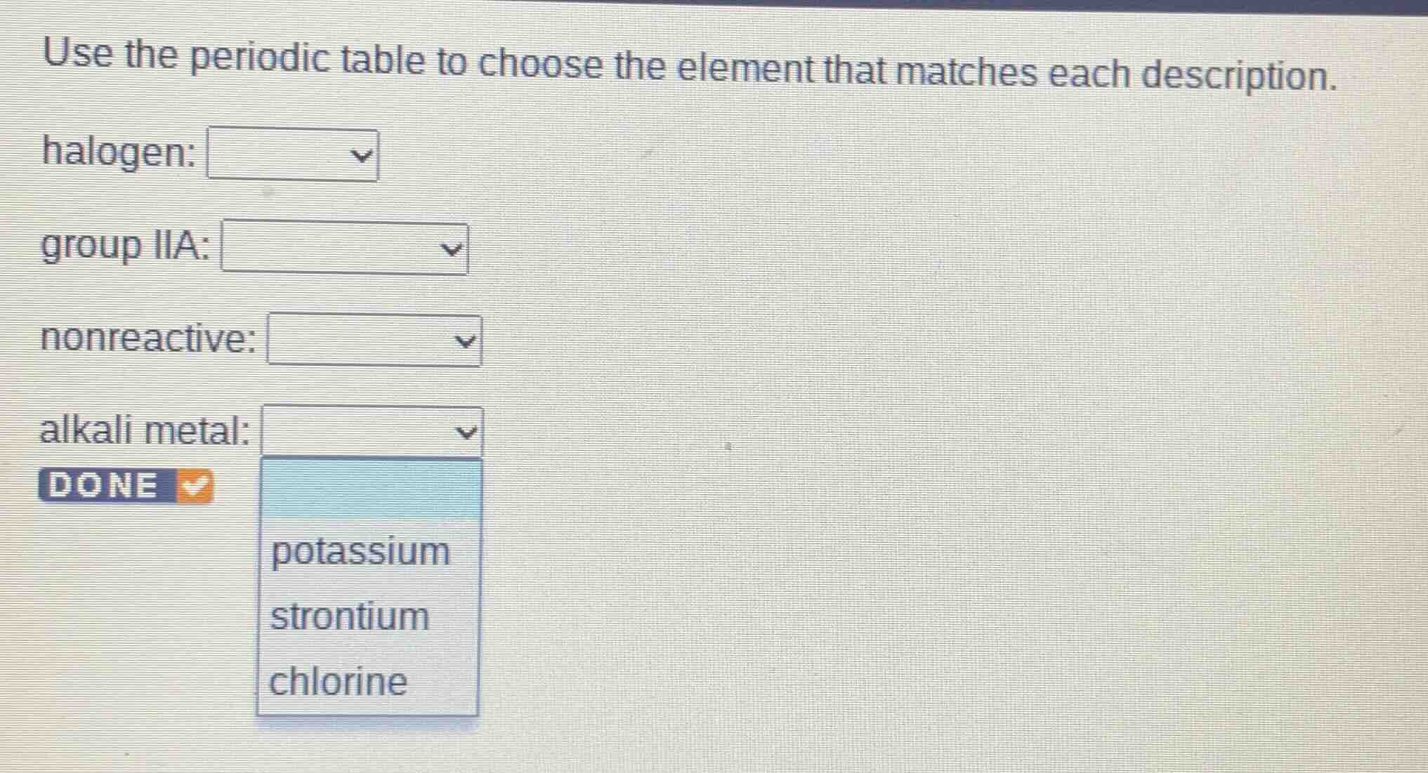 use the periodic table to choose the element that matches each descript…