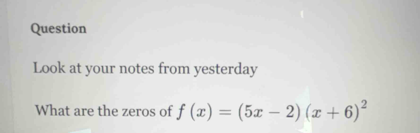 question look at your notes from yesterday what are the zeros of $f(x) …