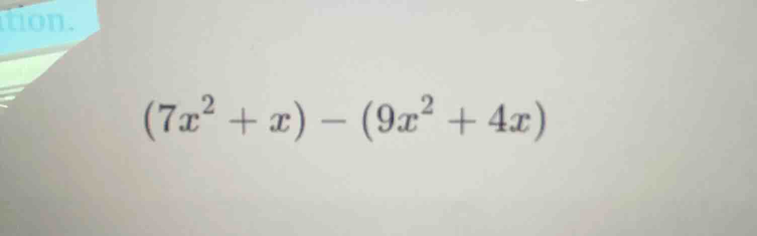 (7x² + x) - (9x² + 4x)