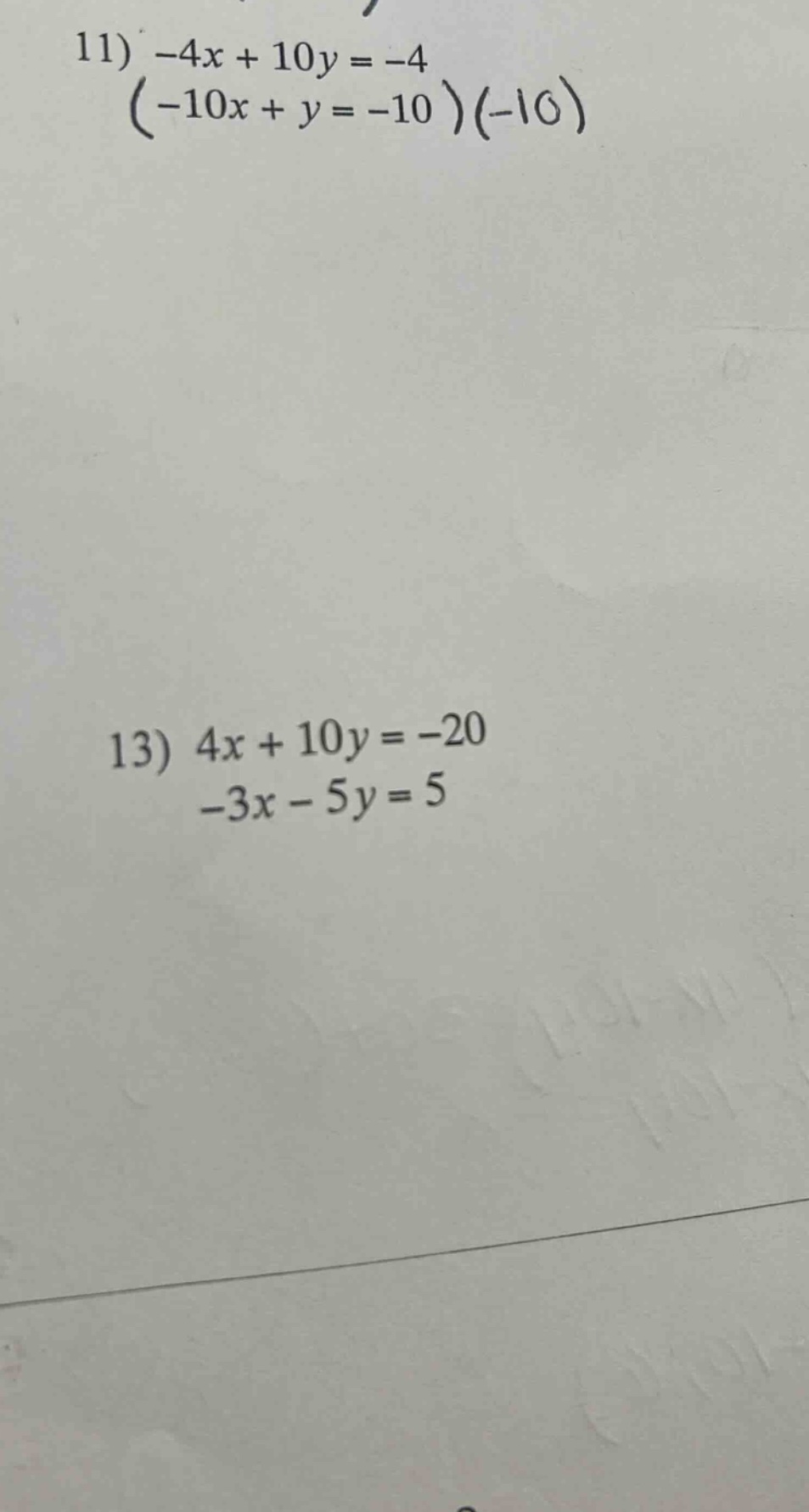 11) $-4x + 10y = -4$\\ $(-10x + y = -10)(-10)$\\ \\ 13) $4x + 10y = -20…