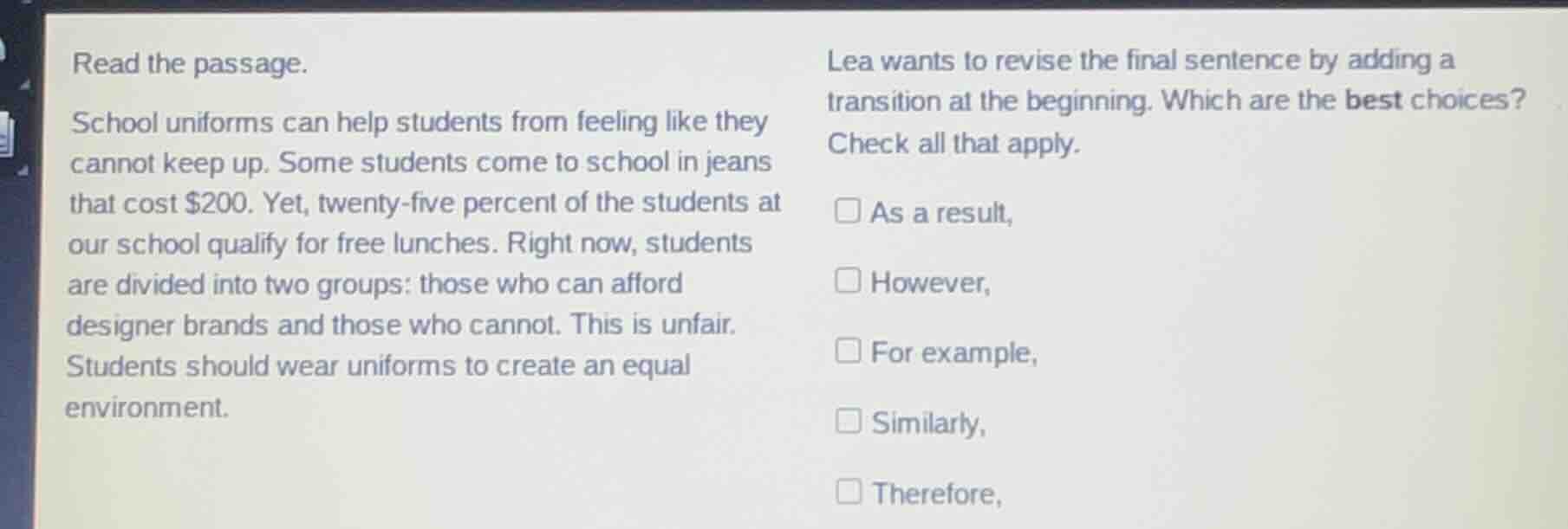 read the passage. school uniforms can help students from feeling like t…