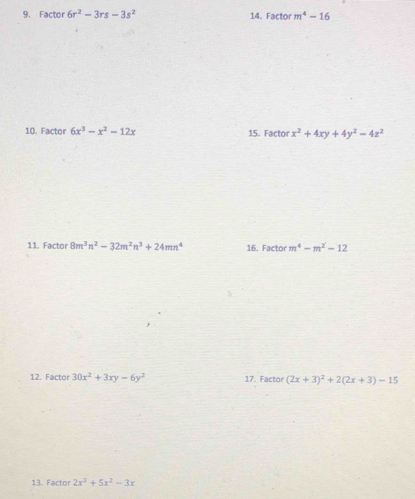 9. factor $6r^2 - 3rs - 3s^2$ 10. factor $6x^3 - x^2 - 12x$ 11. factor …