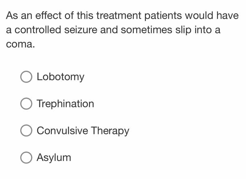 as an effect of this treatment patients would have a controlled seizure…