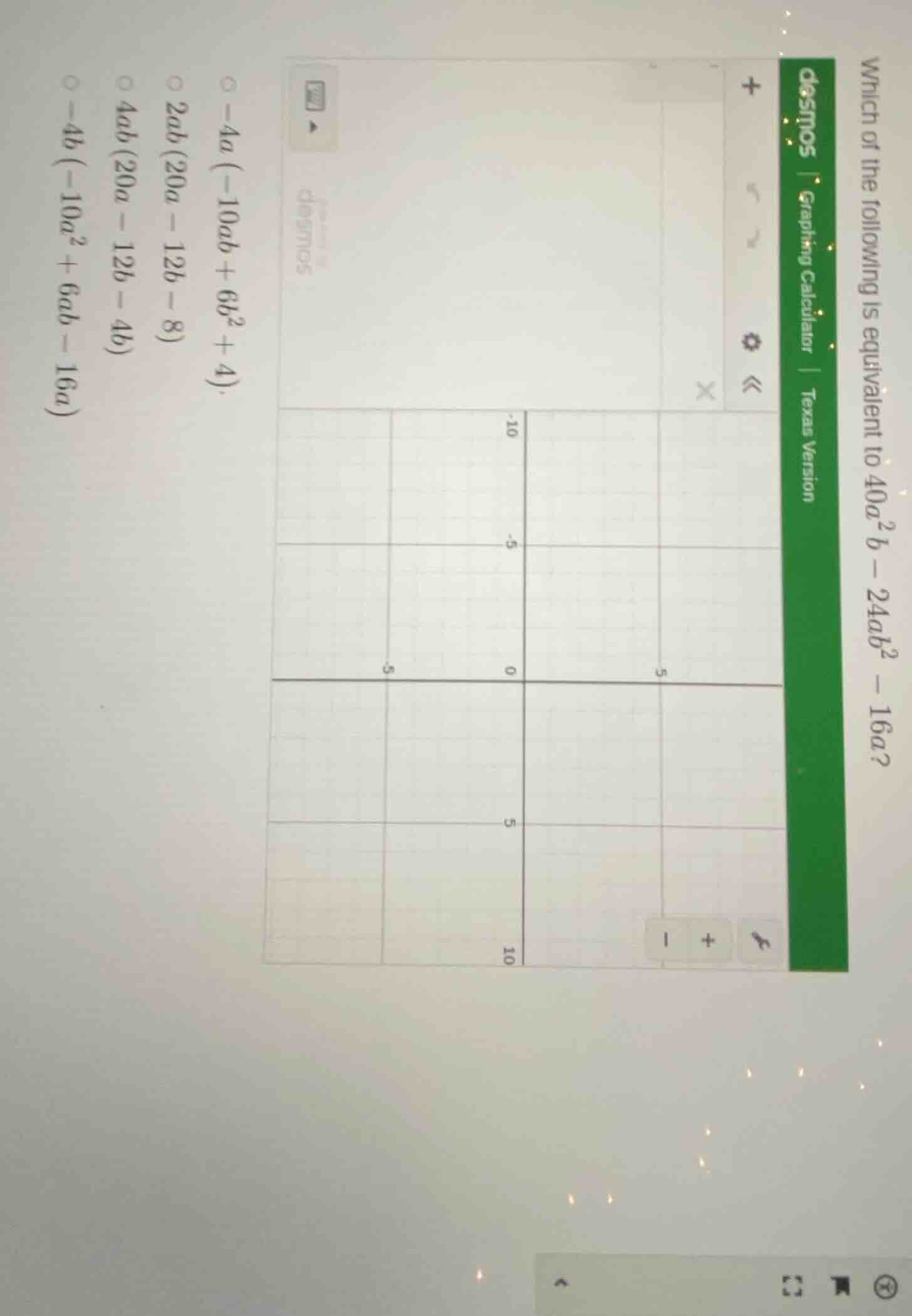 which of the following is equivalent to $40a^2b - 24ab^2 - 16a$? option…