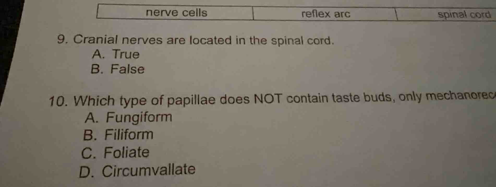 9. cranial nerves are located in the spinal cord. a. true b. false 10. …