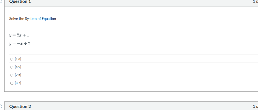 question 1 solve the system of equation y = 2x + 1 y = -x + 7 (1,3) (4,…