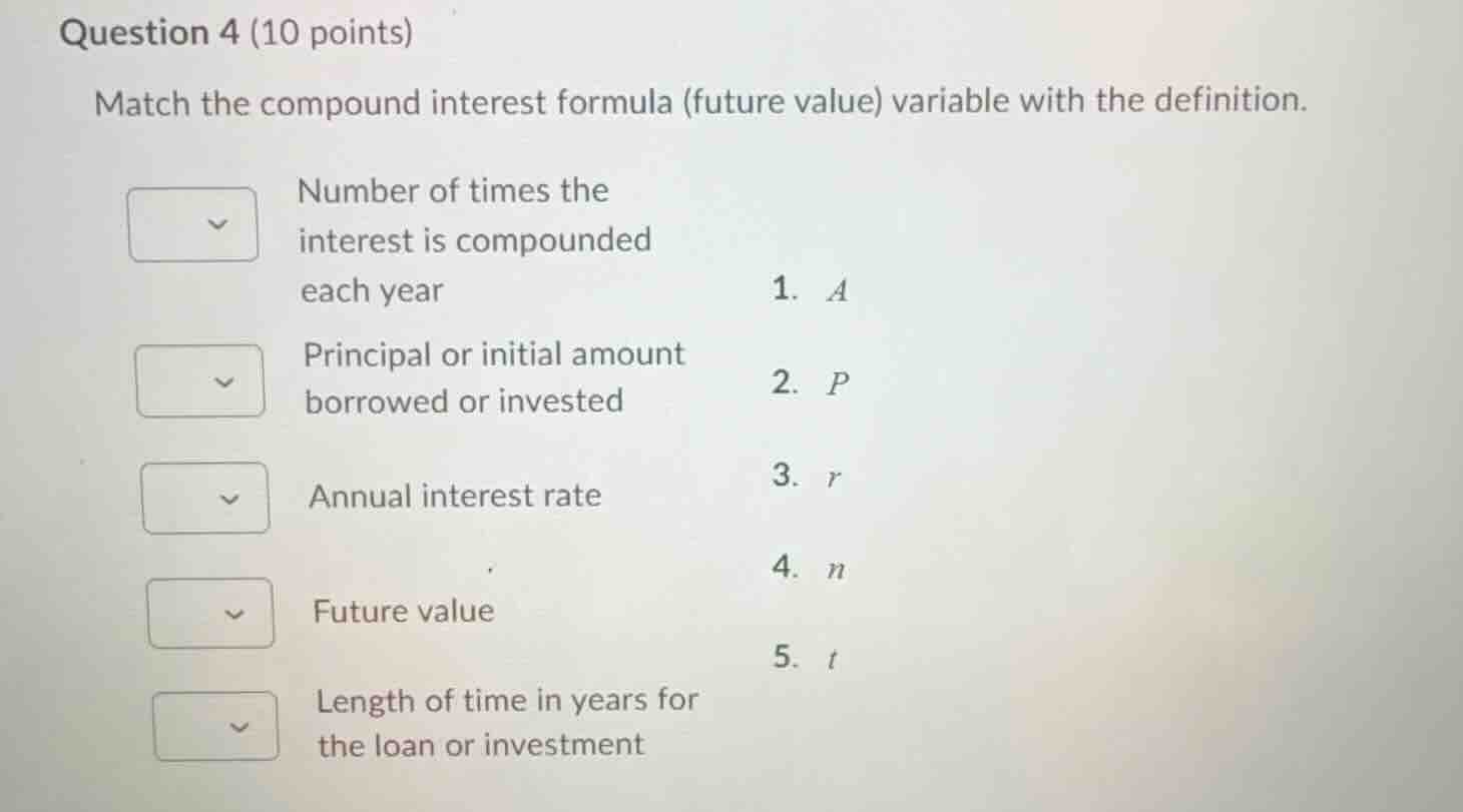 question 4 (10 points) match the compound interest formula (future valu…