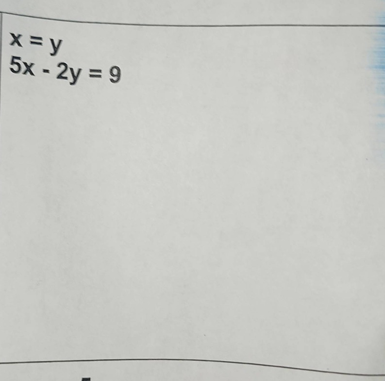 x = y 5x - 2y = 9