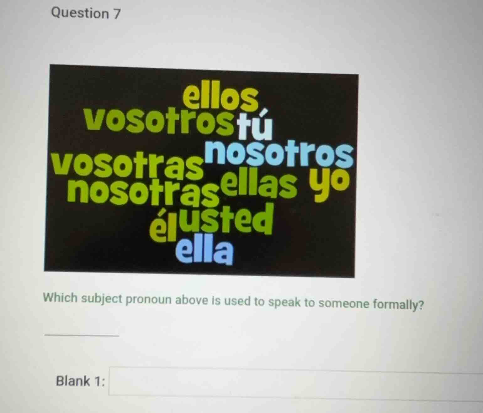 question 7 which subject pronoun above is used to speak to someone form…