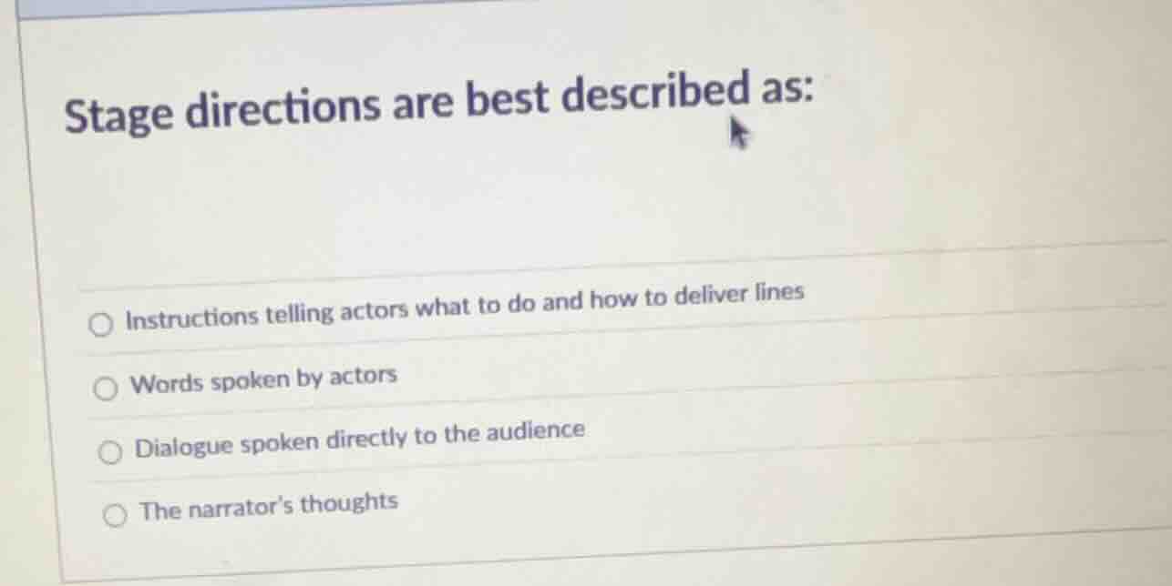stage directions are best described as: instructions telling actors wha…