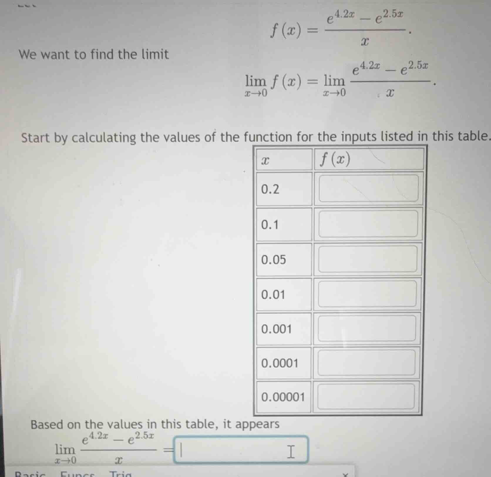 we want to find the limit $f(x) = \\frac{e^{4.2x} - e^{2.5x}}{x}$. $\\l…
