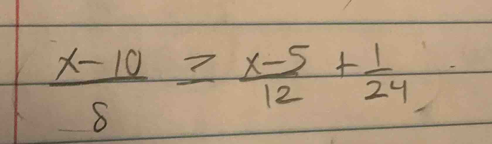 (\frac{x - 10}{8} geq \frac{x - 5}{12} + \frac{1}{24})