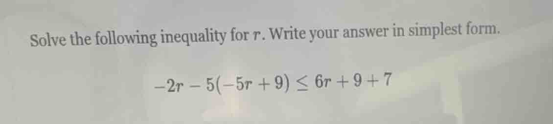 solve the following inequality for r. write your answer in simplest for…