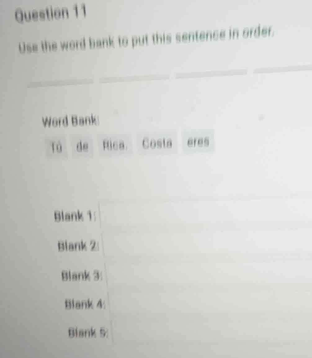 question 11 use the word bank to put this sentence in order. word bank:…