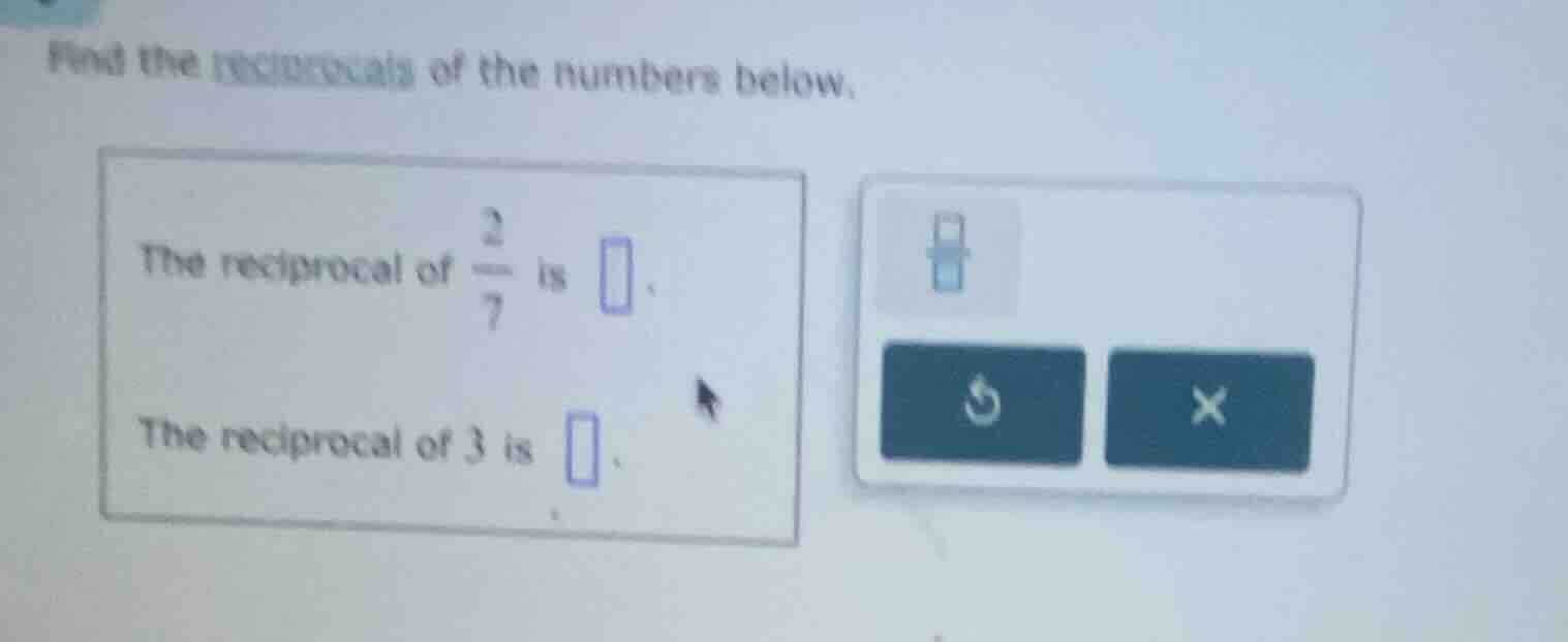 find the reciprocals of the numbers below. the reciprocal of \\(\frac{2…