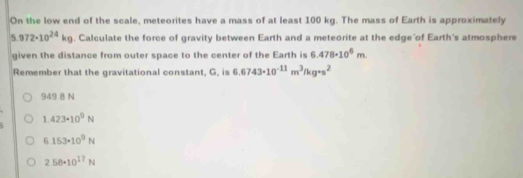 on the low end of the scale, meteorites have a mass of at least 100 kg.…