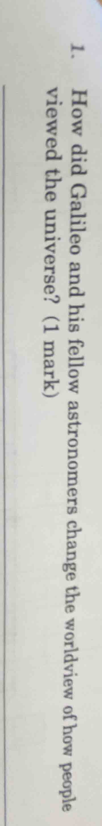 1. how did galileo and his fellow astronomers change the worldview of h…