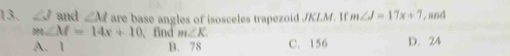 13. ∠j and ∠m are base angles of isosceles trapezoid jklm. if ( mangle …