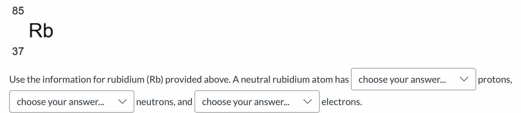 85 rb 37 use the information for rubidium (rb) provided above. a neutra…