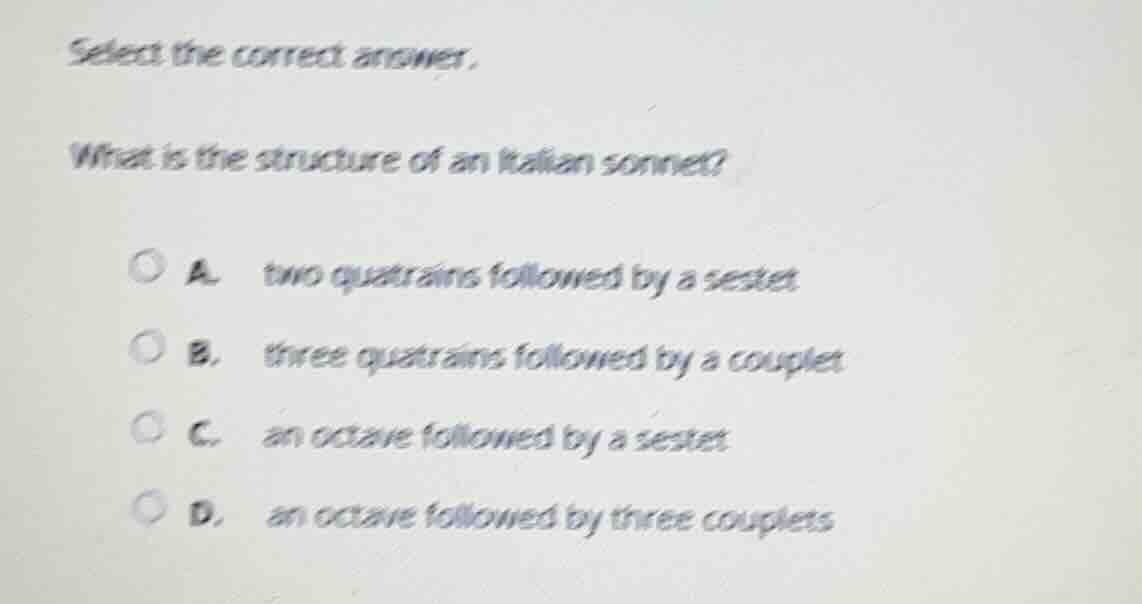 select the correct answer. what is the structure of an italian sonnet? …