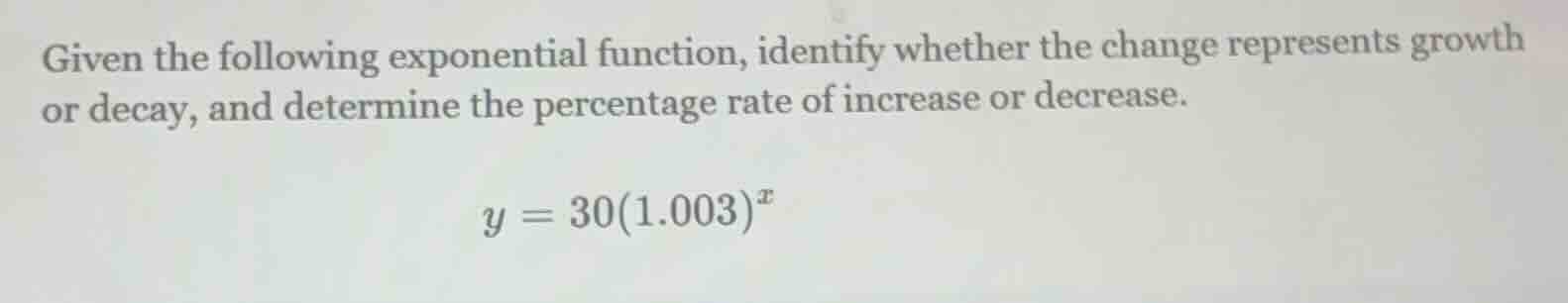 given the following exponential function, identify whether the change r…