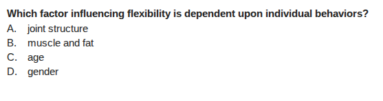 which factor influencing flexibility is dependent upon individual behav…