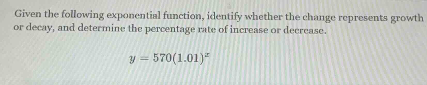 given the following exponential function, identify whether the change r…