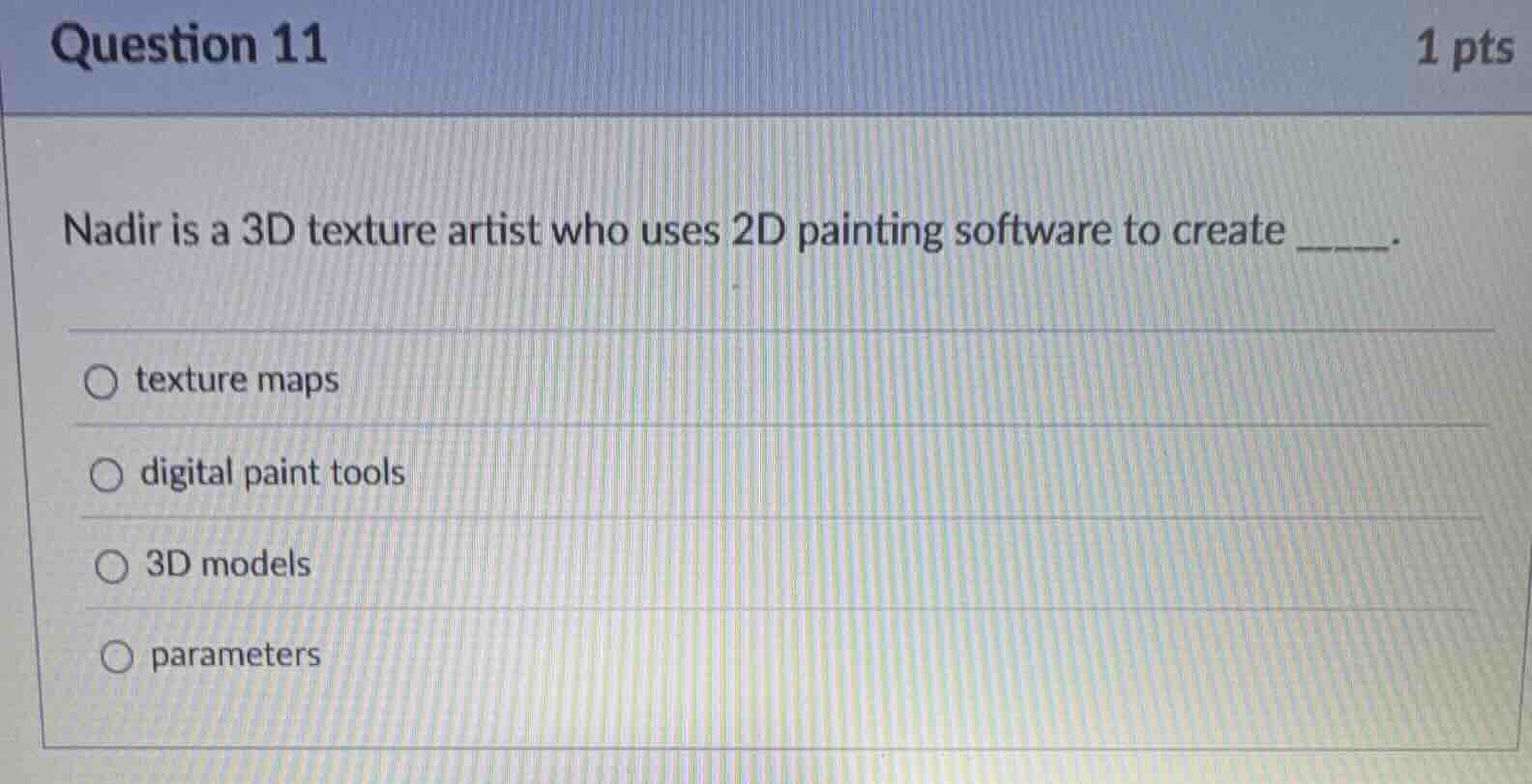 question 11 1 pts nadir is a 3d texture artist who uses 2d painting sof…