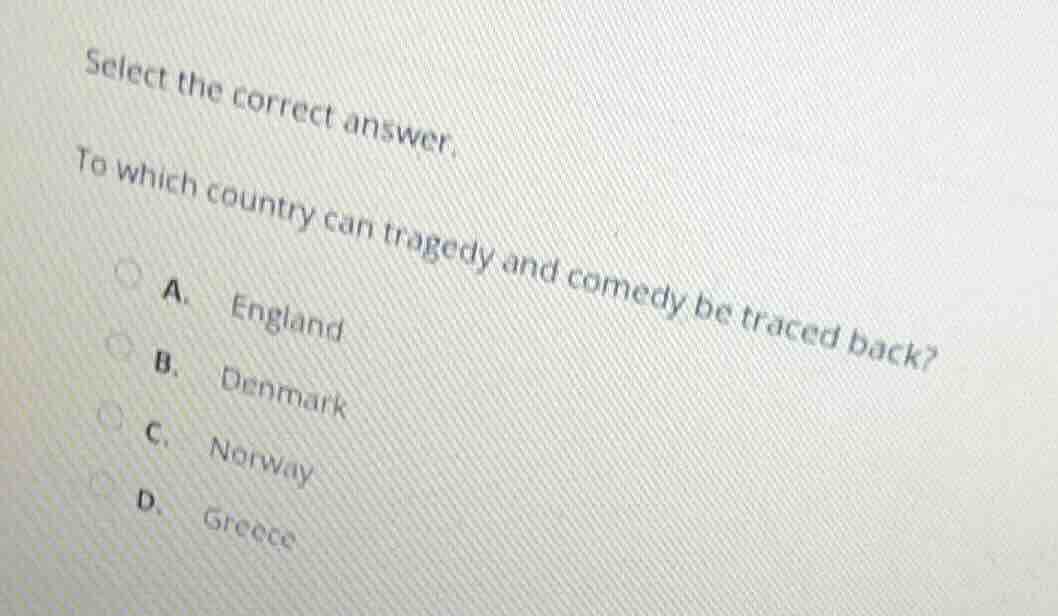 select the correct answer. to which country can tragedy and comedy be t…