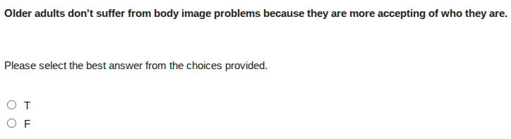 older adults dont suffer from body image problems because they are more…