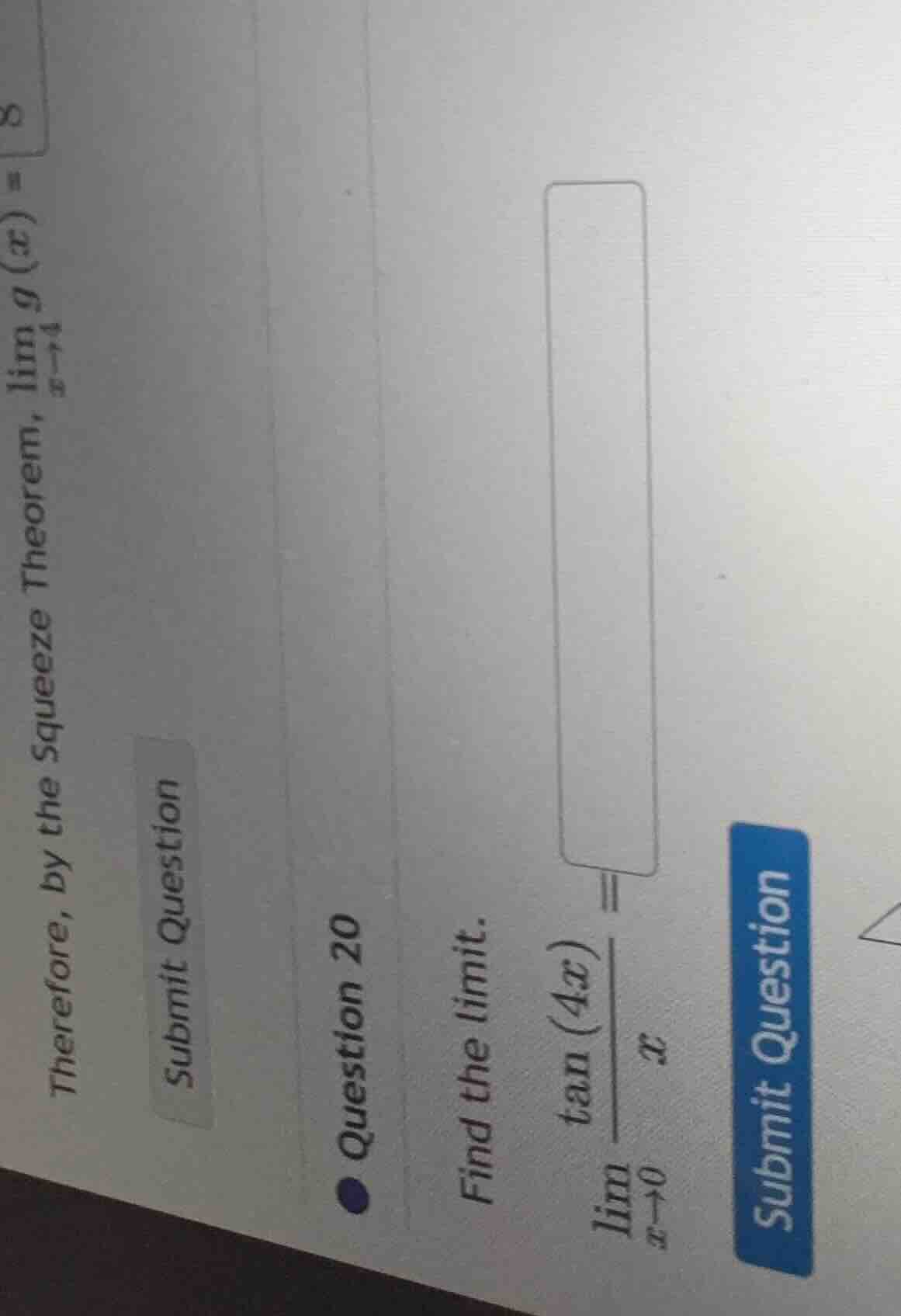question 20 find the limit. \\( \\lim_{x \\to 0} \\frac{\\tan(4x)}{x} =…
