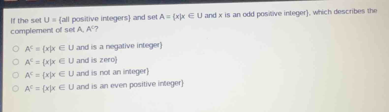 if the set u = {all positive integers} and set a = {x|x ∈ u and x is an…