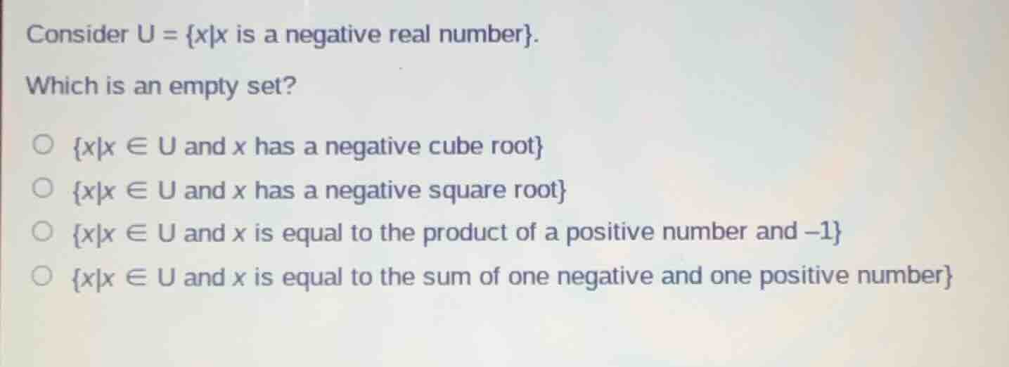 consider u = {x|x is a negative real number}. which is an empty set? {x…