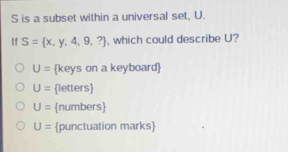 s is a subset within a universal set, u. if s = {x, y, 4, 9,?}, which c…