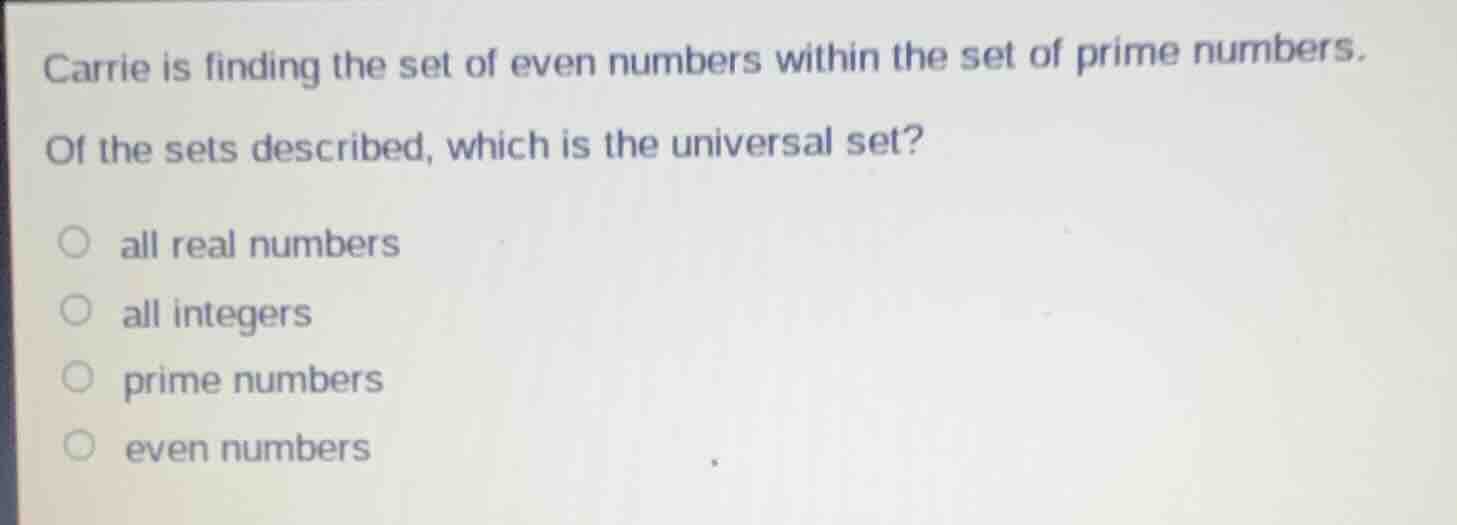 carrie is finding the set of even numbers within the set of prime numbe…