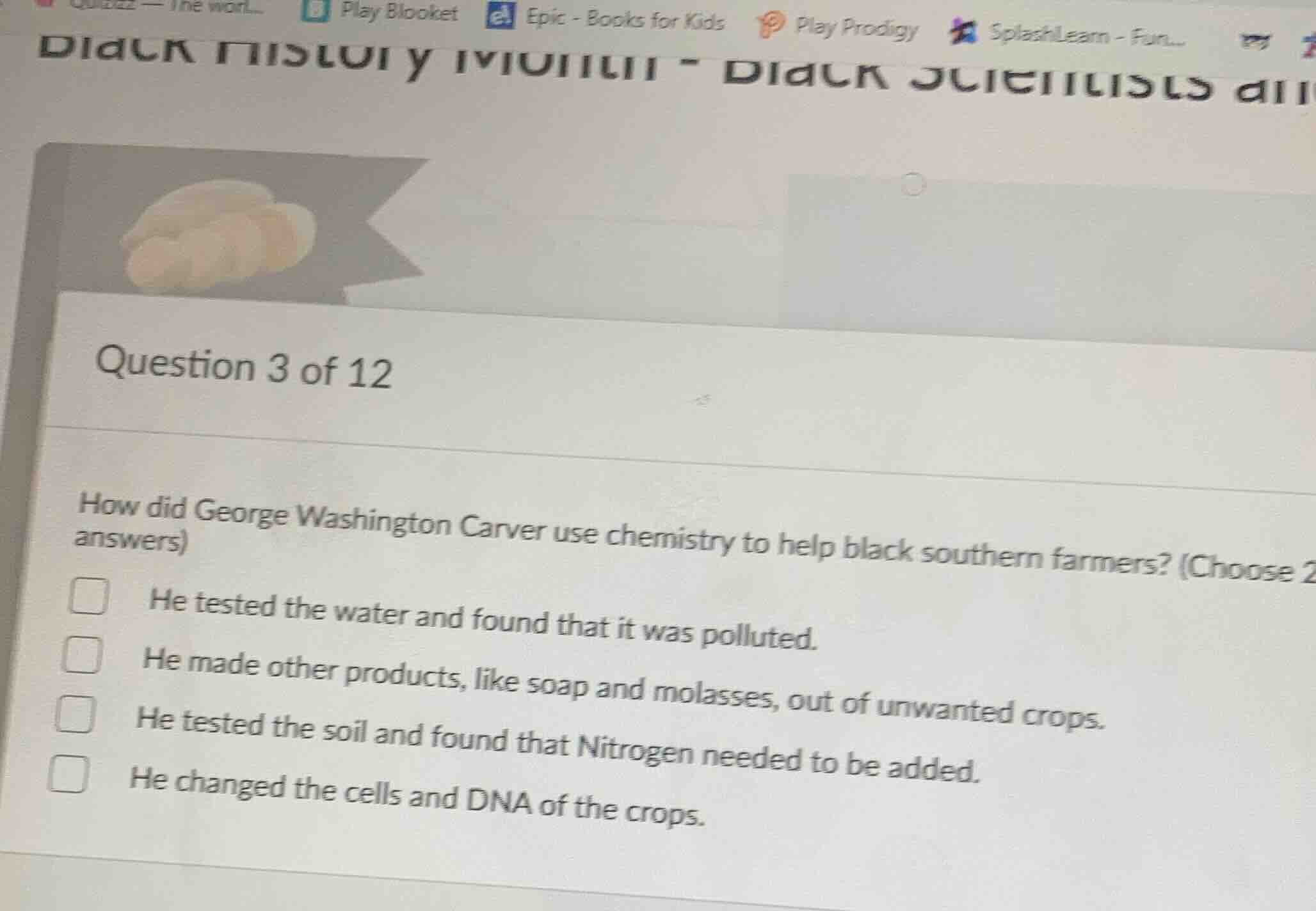 question 3 of 12 how did george washington carver use chemistry to help…