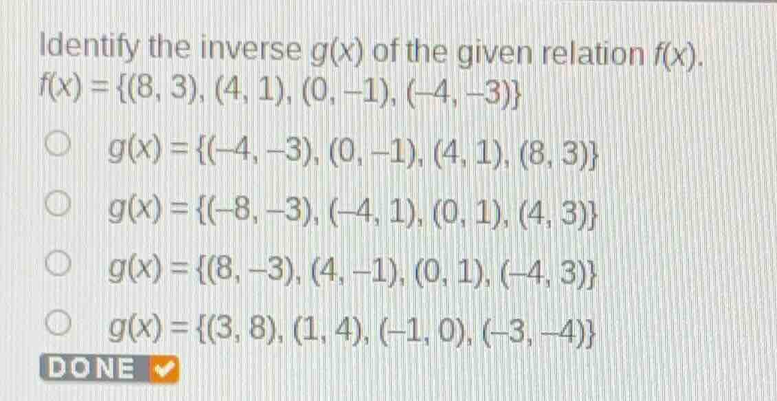 identify the inverse g(x) of the given relation f(x). f(x) = {(8, 3), (…