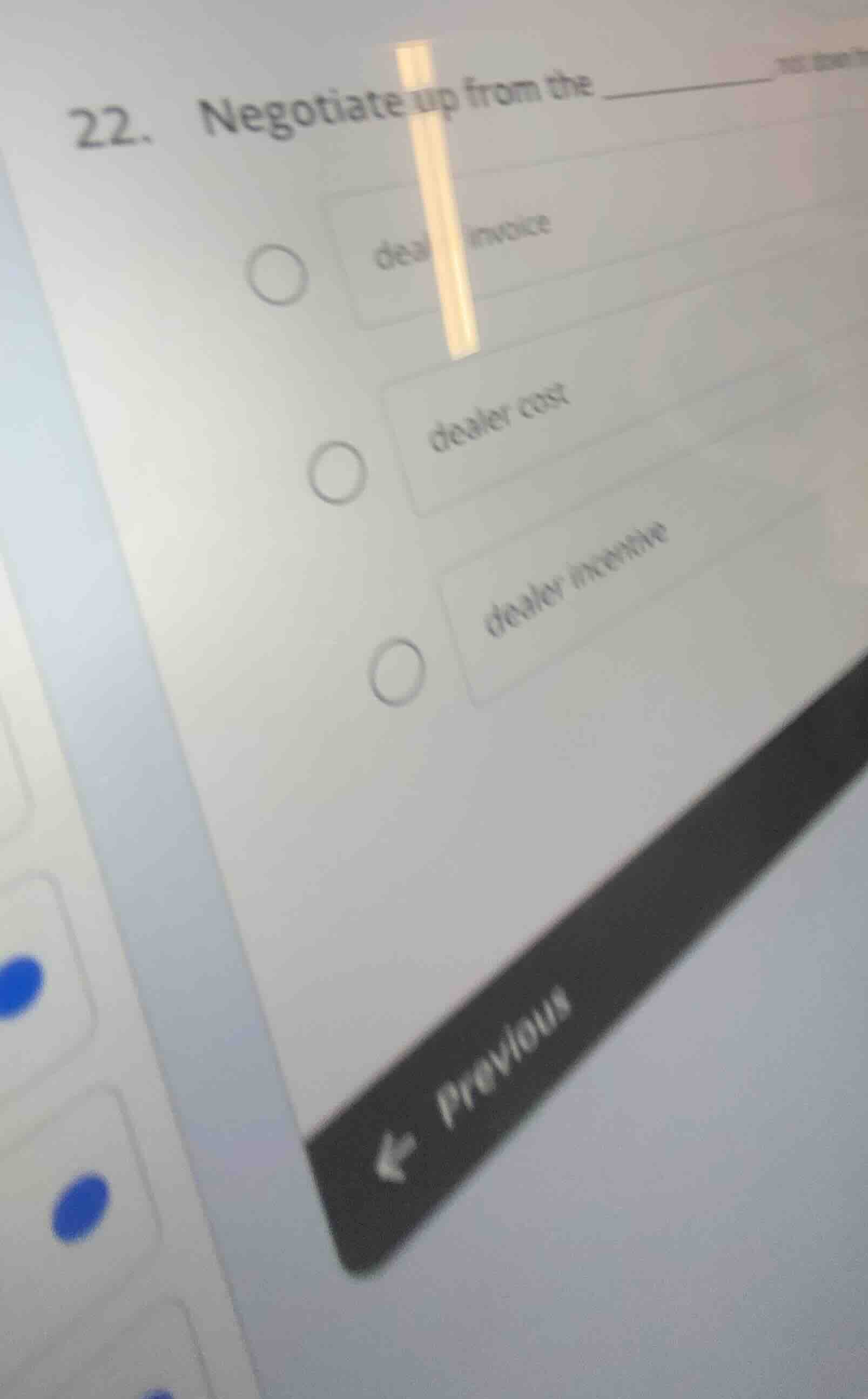 22. negotiate up from the ______ options: deal invoice, dealer cost, de…