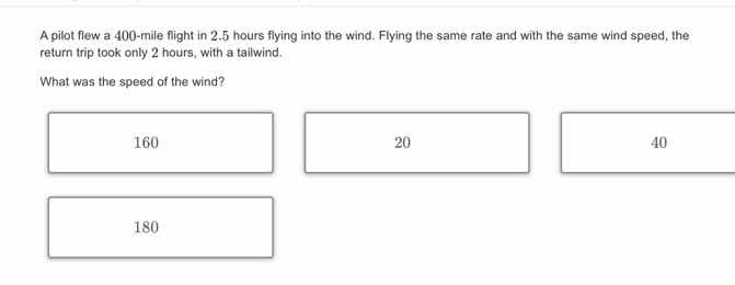 a pilot flew a 400 - mile flight in 2.5 hours flying into the wind. fly…