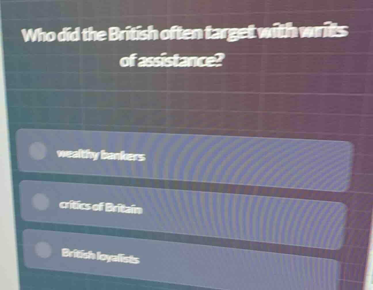 who did the british often target with writs of assistance? wealthy bank…