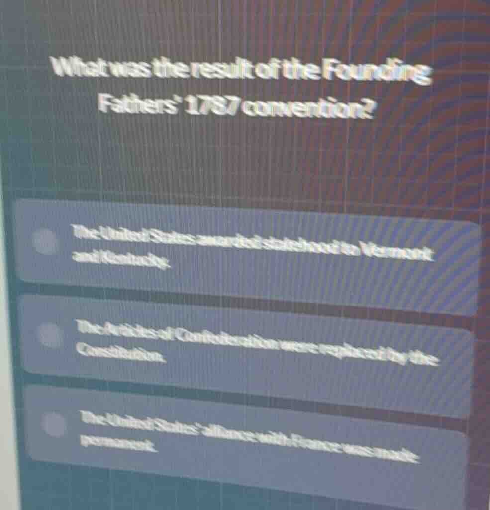 what was the result of the founding fathers’ 1787 convention? the unite…