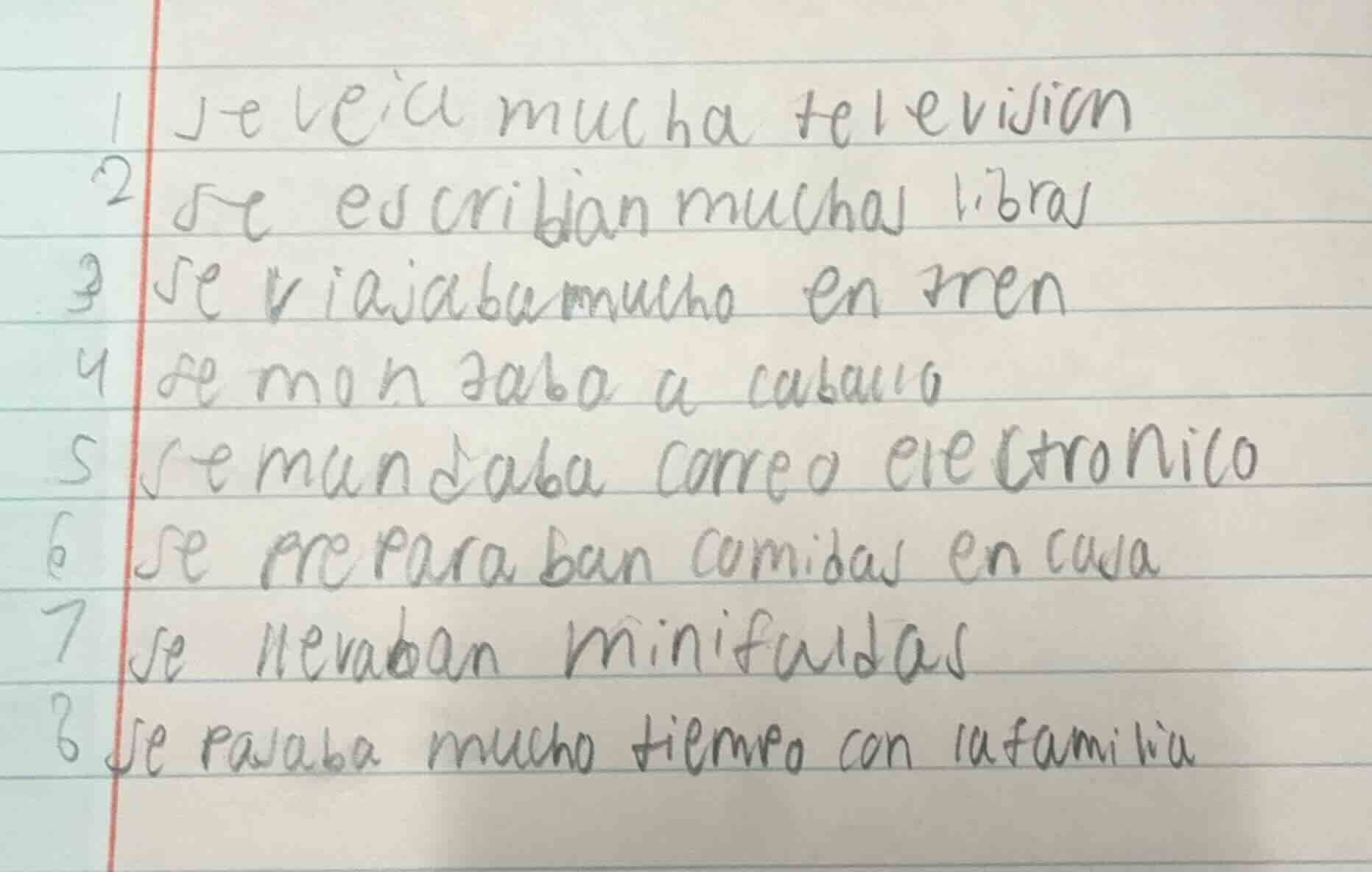 1 se veía mucha televisión 2 se escribían muchas libros 3 se viajaba mu…
