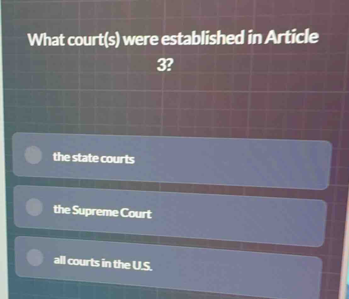 what court(s) were established in article 3? the state courts the supre…