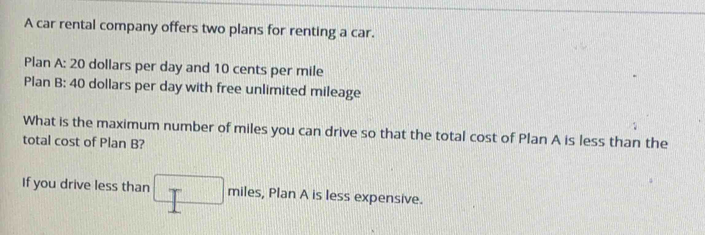 a car rental company offers two plans for renting a car. plan a: 20 dol…