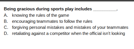 being gracious during sports play includes ________. a. knowing the rul…