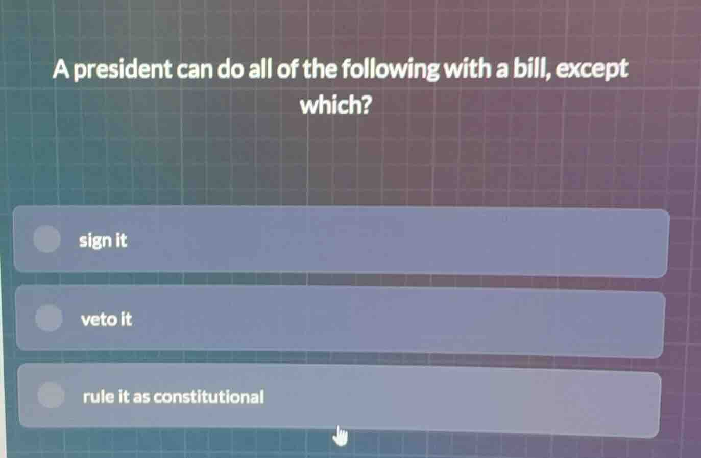 a president can do all of the following with a bill, except which? sign…