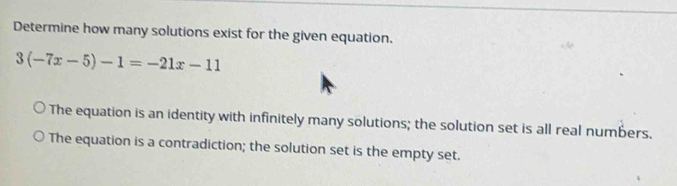 determine how many solutions exist for the given equation. 3(-7x - 5) -…