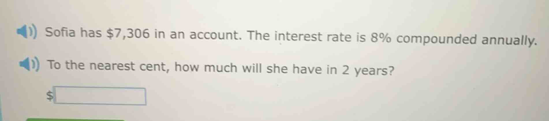 sofia has $7,306 in an account. the interest rate is 8% compounded annu…
